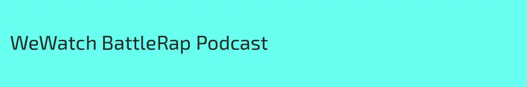 WeWatch BattleRap Podcast